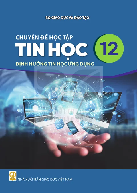 Bìa Chuyên đề học tập Tin học 12 - Định hướng Tin học ứng dụng - Kết nối tri thức với cuộc sống